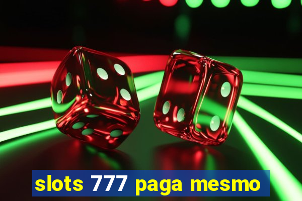 slots 777 paga mesmo